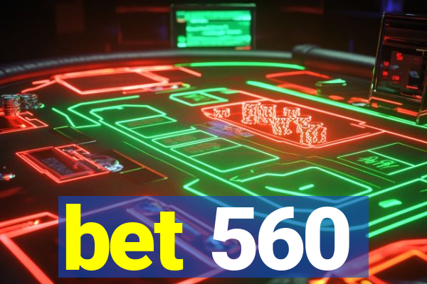 bet 560